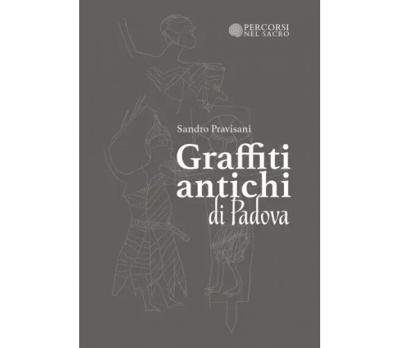 Graffiti Antichi di Padova di Sandro Pravisani, 2023, Youcanprint