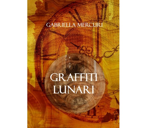 Graffiti lunari di Gabriella Mercuri,  2018,  Youcanprint