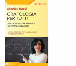 Grafologia per tutti. Per conoscere meglio se stessi e gli altri di Monica Bardi