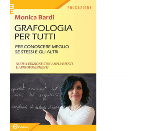 Grafologia per tutti. Per conoscere meglio se stessi e gli altri di Monica Bardi