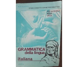 Grammatica della lingua italiana - M. G. Alberti - Sandron,1964 - A