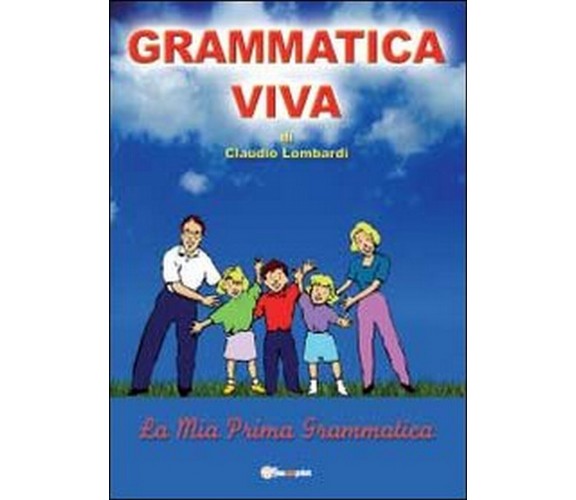 Grammatica viva  di Claudio Lombardi,  2012,  Youcanprint