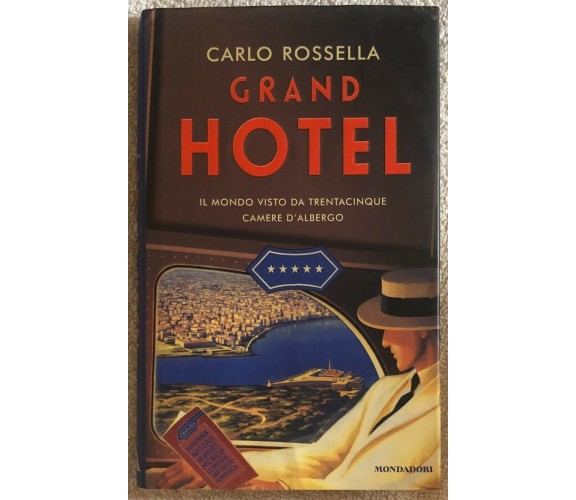 Grand Hotel. Il mondo visto da trentacinque camere d’albergo di Carlo Rossella, 