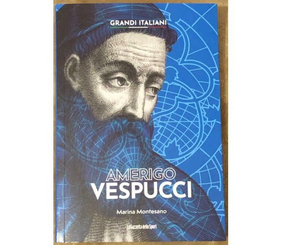 Grandi italiani n. 13 - Amerigo Vespucci di Maria Montesano,  2022,  La Gazzetta