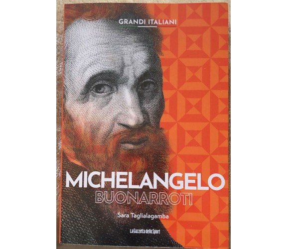 Grandi italiani n. 5 - Michelangelo Buonarroti di Sara Taglialagamba,  2022,  La