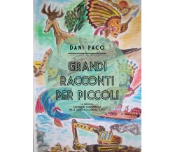 Grandi racconti per piccoli di Dani Paco,  2021,  Youcanprint