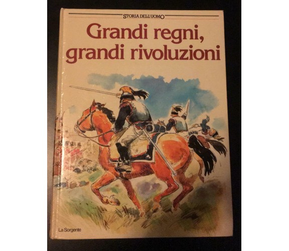 Grandi regni, grandi rivoluzioni - Philippe Jacquin,  1990,  La Sorgente - P