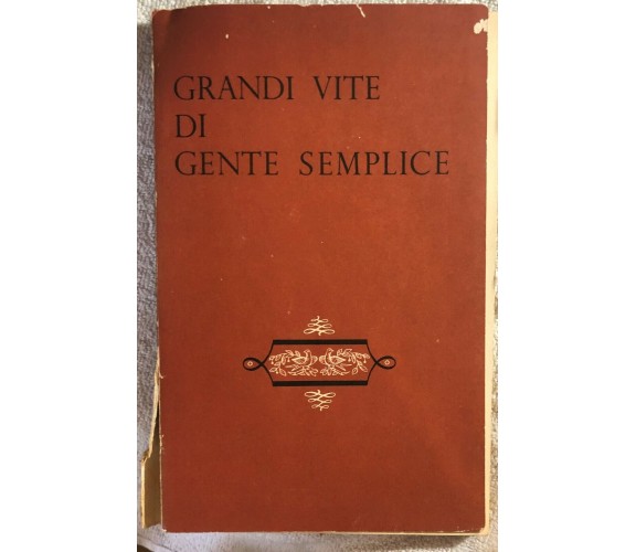 Grandi vite di gente semplice di Aa.vv.,  1958,  Reader’S Digest