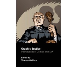 Graphic Justice - Thomas Giddens - Routledge, 2016