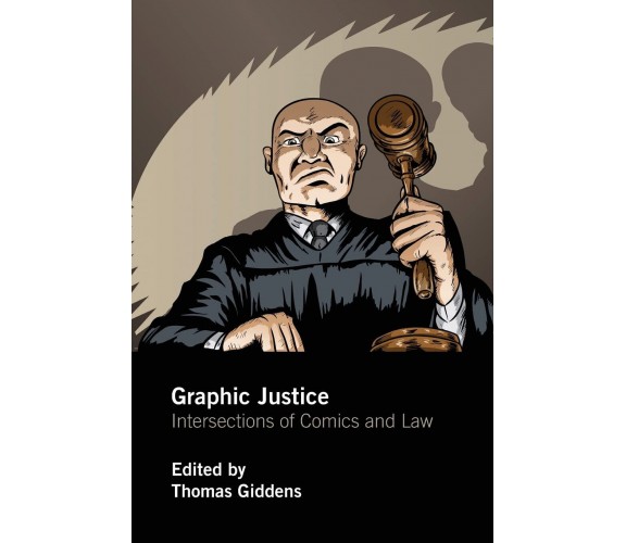 Graphic Justice - Thomas Giddens - Routledge, 2016