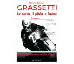 Grassetti: le corse, il pilota e l’uomo -  Massimo Falcioni - StreetLib, 2020