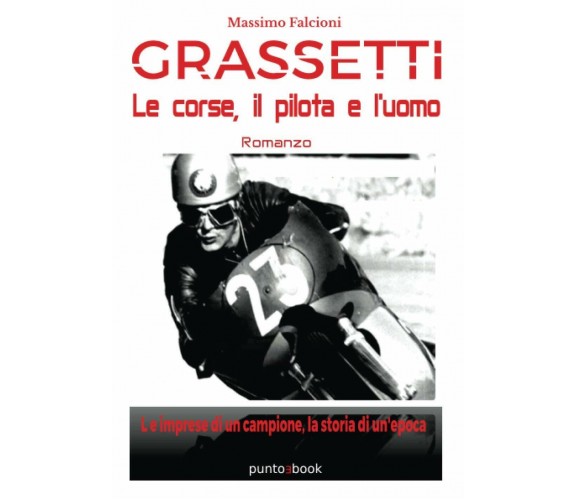 Grassetti: le corse, il pilota e l’uomo -  Massimo Falcioni - StreetLib, 2020