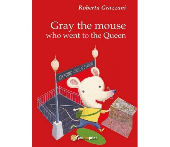 Gray the mouse who went to the Queen,  di Roberta Grazzani,  2016 - ER