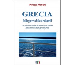 Grecia. Dalla guerra civile ai colonnelli, Pompeo Maritati,  2015,  Youcanprint