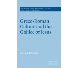 Greco-Roman Culture and the Galilee of Jesus - Mark A. Chancey, Chancey Mark a.