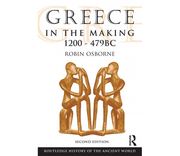 Greece in the Making, 1200-479 BC - Robin - Routledge, 2009