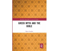 Greek Myth And The Bible - Bruce Louden - Routledge, 2020