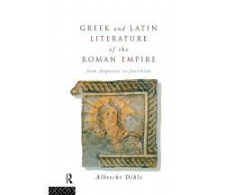 Greek and Latin Literature of the Roman Empire - Albrecht Dihle - Routledge,2013