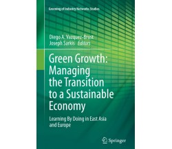 Green Growth: Managing the Transition to a Sustainable Economy - Springer, 2014