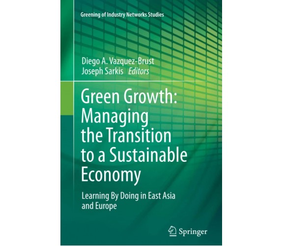 Green Growth: Managing the Transition to a Sustainable Economy - Springer, 2014