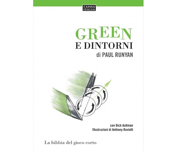 Green e dintorni. La bibbia del gioco corto - Paul Runyan, Dick Aultman - 2021