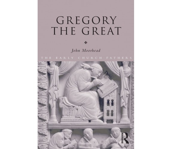 Gregory the Great - John Moorhead - Routledge, 2005