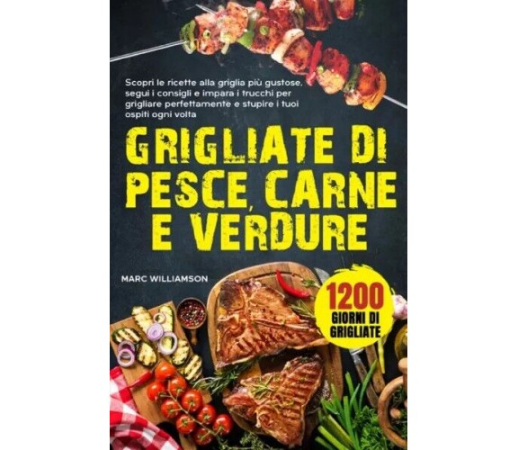 Grigliate di Pesce, Carne e Verdure. Scopri le ricette alla griglia più gustose,