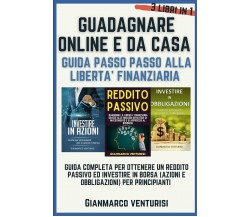 Guadagnare Online E Da Casa - Guida Passo Passo Alla Liberta’ Finanziaria Guida 