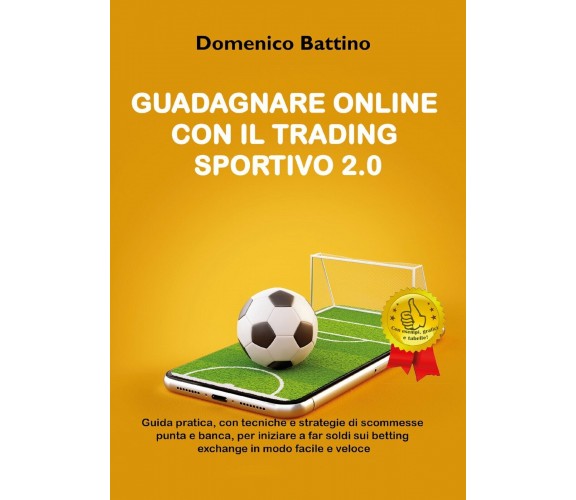 Guadagnare online con il trading sportivo 2.0 di Domenico Battino,  2020,  Youca