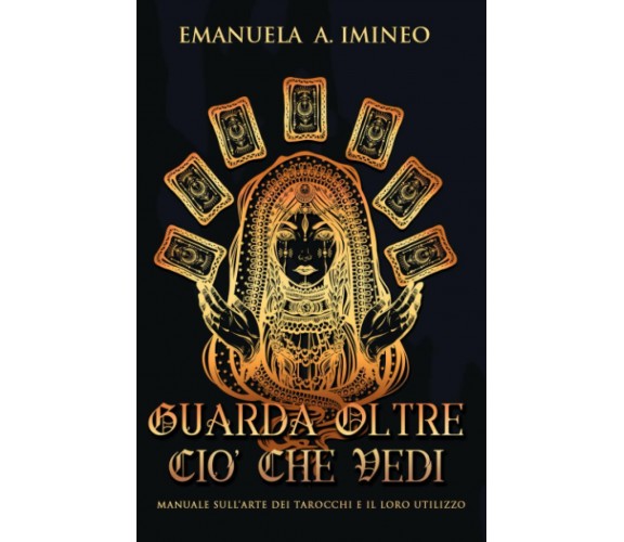 Guarda Oltre Ciò Che Vedi Manuale sull’arte dei tarocchi e il loro utilizzo di E