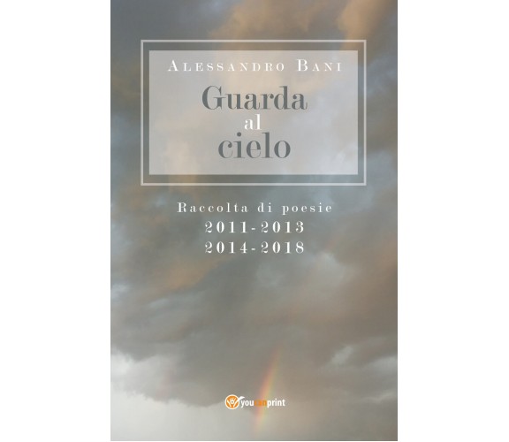 Guarda al cielo di Alessandro Bani,  2018,  Youcanprint