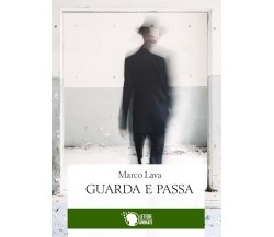 Guarda e passa	 di Marco Lava,  2016,  Lettere Animate Editore