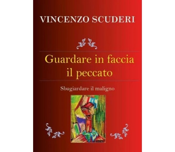 Guardare in faccia il peccato. Sbugiardare il maligno di Vincenzo Scuderi, 202