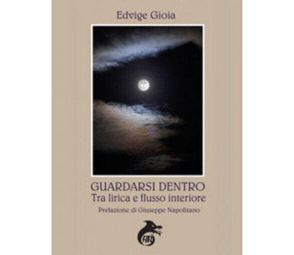 Guardarsi dentro tra lirica e flusso interiore di Edvige Gioia,  2018,  Ali Ribe