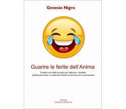 Guarire Le Ferite Dell’anima - Genesio Nigro,  2017,  Edizioni Magna Graecia