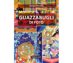 Guazzabugli di foto di Giorgio Piccinni, 2019, Tabula Fati