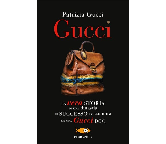 Gucci. La vera storia di una dinastia di successo raccontata da una Gucci doc