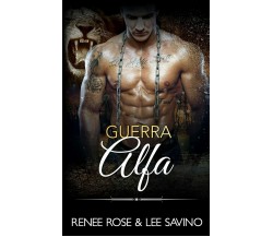 Guerra Alfa di Lee Savino, Renee Rose,  2021,  Independently Published