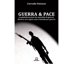 Guerra & Pace	 di Corrado Fatuzzo,  Algra Editore