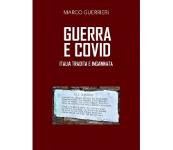 Guerra e Covid. Italia tradita e ingannata di Marco Guerrieri, 2023, Youcanpr