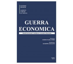 Guerra economica. Modelli decisionali e intelligence economico finanziaria	