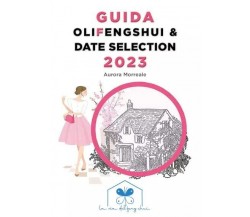 Guida Olifengshui & Date Selection 2023 di Aurora Morreale, 2023, Youcanprint