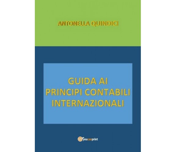 Guida ai Principi Contabili Internazionali  di Antonella Quindici,  2019 - ER