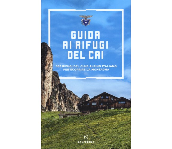 Guida ai rifugi del CAI - Cai - Solferino, 2018