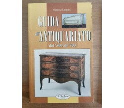 Guida all'Antiquariato dal '500 al '700 - V. Leonini - S. Di Fraia - AR