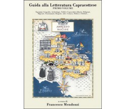 Guida alla letteratura capracottese Vol.1, Francesco Mendozzi,  2016,  Youcanp.