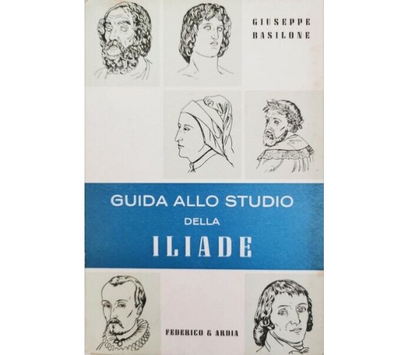 Guida alla lettura della Iliade  di Giuseppe Basilone,  Federico & Ardia - ER