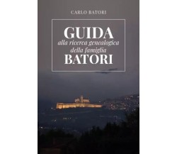 Guida alla ricerca genealogica della Famiglia Batori di Carlo Batori, 2023, Y