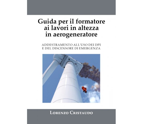 Guida per il formatore ai lavori in altezza in aerogeneratore di Lorenzo Cristau