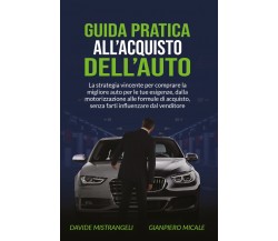 Guida pratica all’acquisto dell’auto. La strategia vincente per comprare la migl